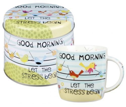 A fine china mug. "Good morning. Let the stress begin"comes with its own tin container